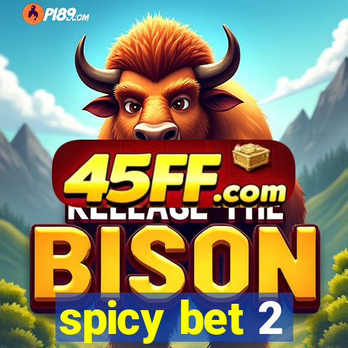 spicy bet 2